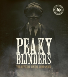 Peaky Blinders: The Official Visual Companion