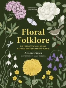 Image for Floral folklore  : the forgotten tales behind nature's most enchanting plants