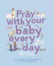 Image for Pray with your baby every day  : 30 prayers to read aloud