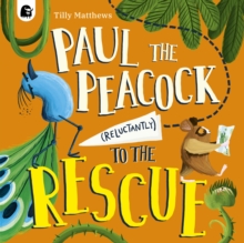 Paul the Peacock (Reluctantly) to the Rescue - Matthews, Tilly