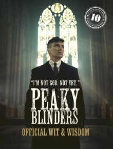 Image for Peaky Blinders: Official Wit & Wisdom: 'I'm Not God. Not Yet.'