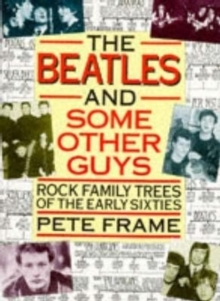 “The Beatles” and Some Other Guys: Rock Family Trees of the Sixties