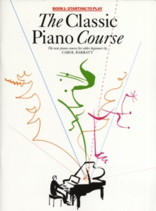 The Classic Piano Course Book 1: Starting to Play