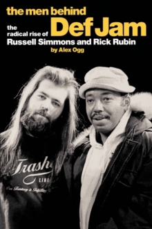 Image for The men behind Def Jam  : the radical rise of Russell Simmons and Rick Rubin