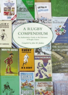Image for A rugby compendium  : an authoritative guide to the literature of Rugby Union football
