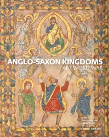 Image for Anglo-Saxon kingdoms  : art, word, war