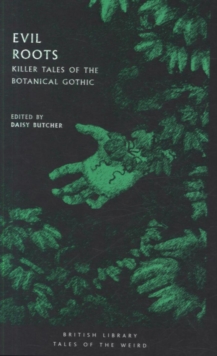 Evil Roots: Killer Tales of the Botanical Gothic