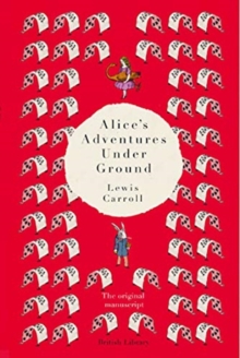 Image for Alice's adventures under ground  : the original manuscript