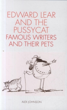 Edward Lear and the Pussycat: Famous Writers and Their Pets