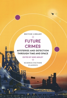 Future Crimes: Mysteries and Detection through Time and Space