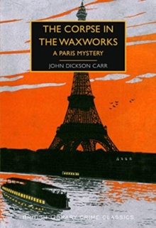 Image for The corpse in the waxworks  : a Paris mystery