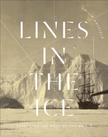 Image for Lines in the ice  : exploring the roof of the world