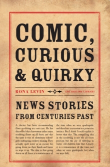 Image for Comic, curious and quirky  : news stories from centuries past