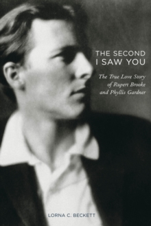 Image for The second I saw you  : the true love story of Rupert Brooke and Phyllis Gardner