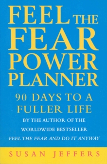 Image for Feel the fear power planner  : 90 days to a fuller life