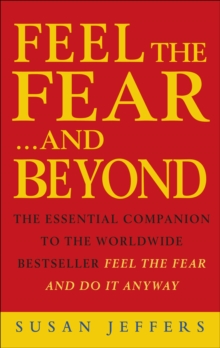 Image for Feel the fear and beyond  : dynamic techniques for doing it anyway