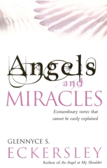 Image for Angels and miracles  : extraordinary stories that cannot be easily explained