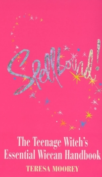 Image for Spellbound!  : the teenage witch's essential handbook