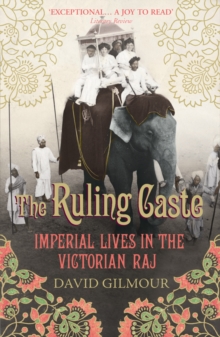 Image for The ruling caste  : imperial lives in the Victorian Raj