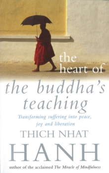 Image for The heart of the Buddha's teaching  : transforming suffering into peace, joy & liberation