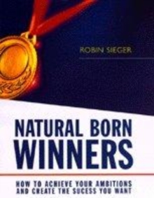 Image for Natural born winners  : how to achieve your ambitions and create the success you want