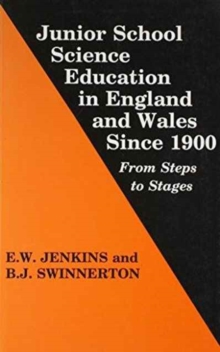 Junior School Science Education in England and Wales Since 1900
