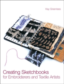 Image for Creating sketchbooks for embroiderers and textile artists