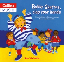 Image for Bobby Shaftoe Clap Your Hands : Musical Fun with New Songs from Old Favorites
