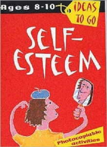 Image for Self-esteem  : activities and ideas to develop children's self-esteem, across the curriculum
