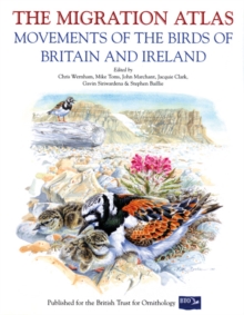 Image for The migration atlas  : movements of the birds of Britain and Ireland