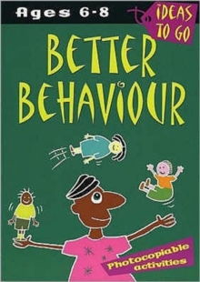 Image for Better Behaviour: Ages 6-8