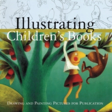 Image for Illustrating children's books  : creating pictures for publication