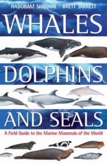 Image for Whales, dolphins & seals  : a field guide to the marine mammals of the world