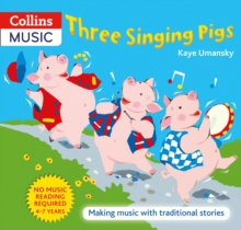 Image for Three Singing Pigs : Making Music with Traditional Stories