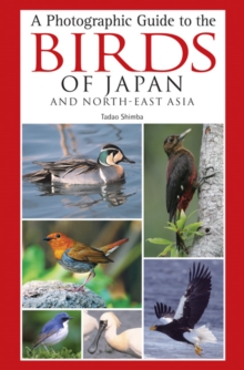 Image for A photographic guide to the birds of Japan and east Asia