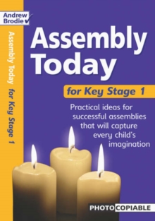 Image for Assembly today for Key Stage 1  : practical ideas for successful assemblies that will capture every child's imagination