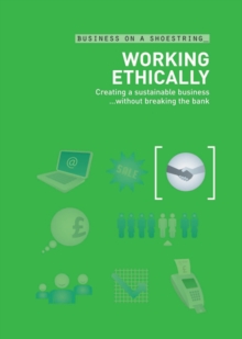 Image for Working ethically - on a shoestring : creating a sustainable business without breaking the bank