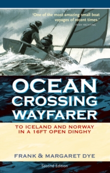 Ocean Crossing Wayfarer: To Iceland and Norway in a 16ft Open Dinghy