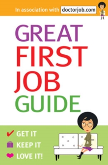 Image for Great first job guide  : get it, keep it, love it