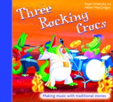 Image for Three rocking crocs  : making music with traditional stories