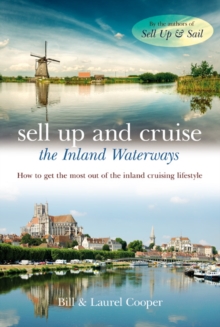 Sell Up and Cruise the Inland Waterways: How to Get the Most Out of the Inland Cruising Lifestyle