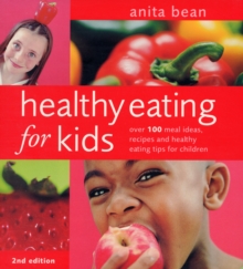 Image for Healthy eating for kids  : over 100 meal ideas, recipes and healthy eating tips for children