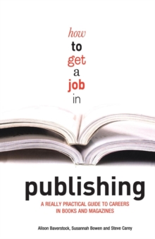 Image for How to get a job in publishing : a really practical guide to careers in books and magazines