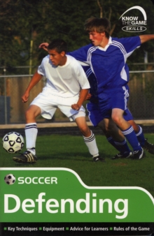 Image for Soccer - defending  : key techniques, equipment, advice for learners, rules of the game