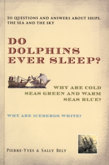 Image for Do dolphins ever sleep?  : 211 questions and answers about ships, the sky and the sea