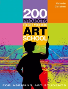 Image for 200 Projects to Get You into Art School