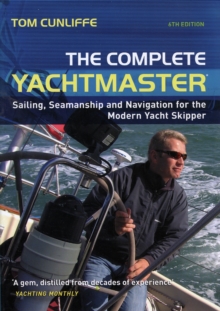 Image for The complete yachtmaster  : sailing, seamanship and navigation for the modern yacht skipper