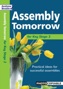 Image for Assembly tomorrow for Key Stage 2  : practical ideas for successful assemblies