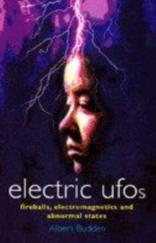 Image for Electric UFOs  : fireballs, electromagnetics and abnormal states