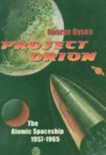Image for Project Orion  : the atomic spaceship, 1957-1965